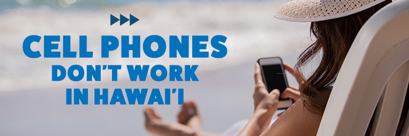 Your cell phone service should work well in most areas of Hawaii if you have a national carrier